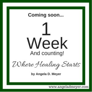 Coming Soon: Where Healing Starts by Angela D. Meyer