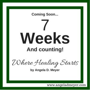  Countdown to Where Healing Starts by Angela D. Meyer