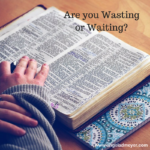 Are you Wasting or Waiting?